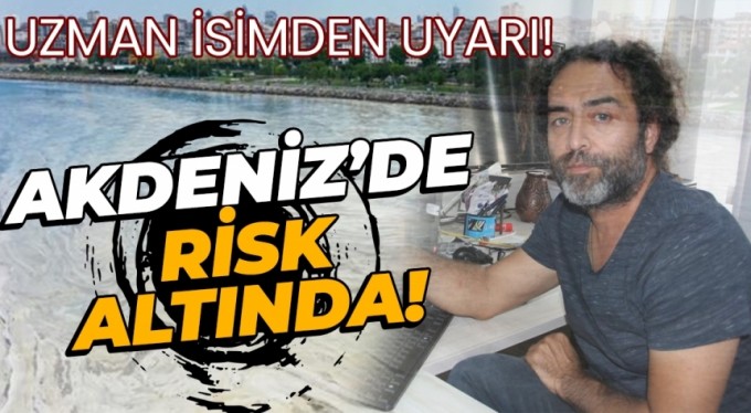 Uzman isimden uyarı: 'Akdeniz de risk altında'