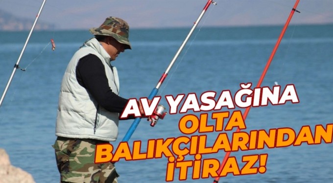 Balık avı yasağına olta balıkçılarından itiraz