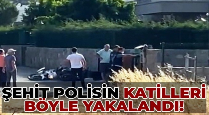 Şehit polisin katilleri böyle yakalandı!