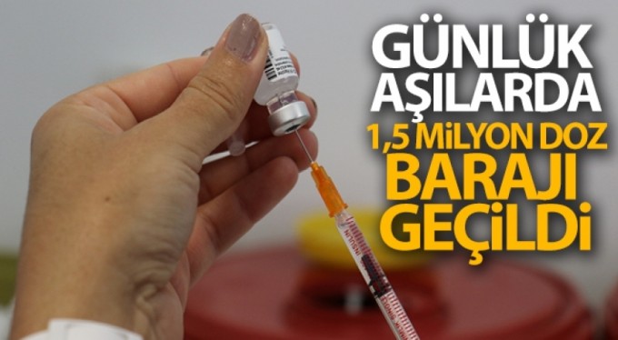 "Günlük aşılarda 1,5 milyon doz barajı geçildi"