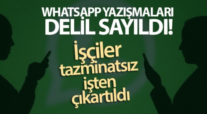WhatsApp yazışmaları delil niteliğinde sayıldı: İşçiler tazminatsız işten çıkartıldı