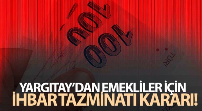 Yargıtay'dan emekliler için ihbar tazminatı kararı
