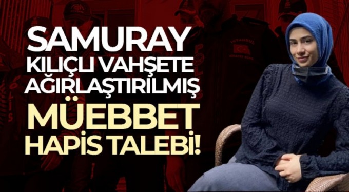 Samuray kılıçlı vahşete ağırlaştırılmış müebbet hapis talebi