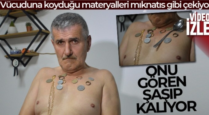 'Mıknatıs adam'ı gören bir daha dönüp bakıyor