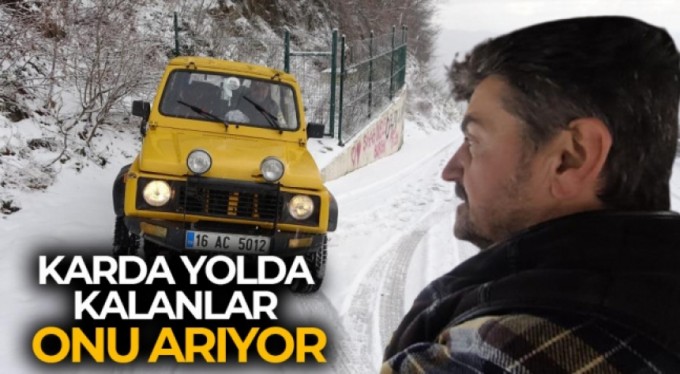 Karda yolda kalanlar onu arıyor