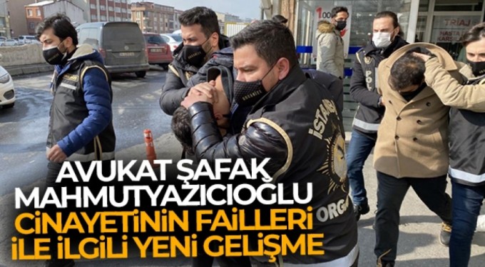 Avukat Şafak Mahmutyazıcıoğlu cinayetinin failleri ile ilgili yeni gelişme