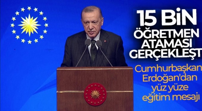 15 bin öğretmen ataması gerçekleşti! Cumhurbaşkanı Erdoğan'dan yüz yüze eğitim mesajı