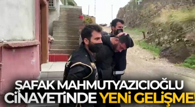 Şafak Mahmutyazıcıoğlu cinayetinde yeni gelişme!