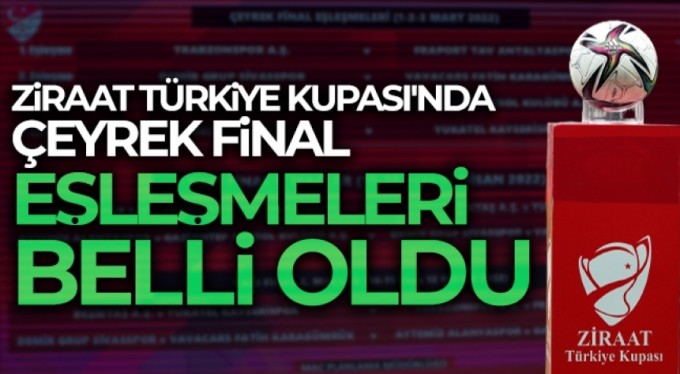 Ziraat Türkiye Kupası'nda çeyrek ve yarı final kura çekimi yapıldı