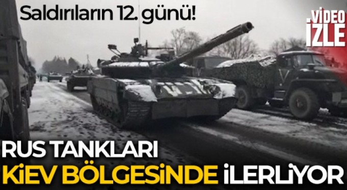 Rus tankları Kiev bölgesinde ilerliyor