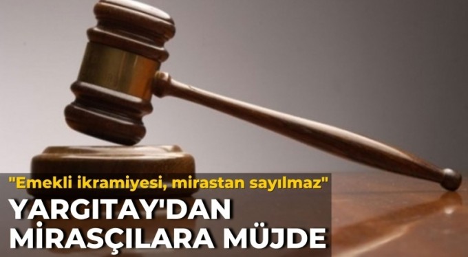 Yargıtay: Emekli ikramiyesi, mirastan sayılmaz