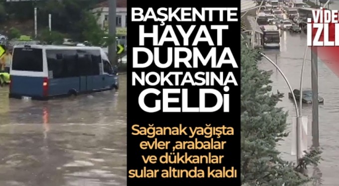 Başkentte sağanak yağış sonrası hayat durma noktasına geldi