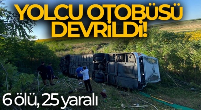 Kırklareli'nde yolcu otobüsü devrildi: 6 ölü, 25 yaralı