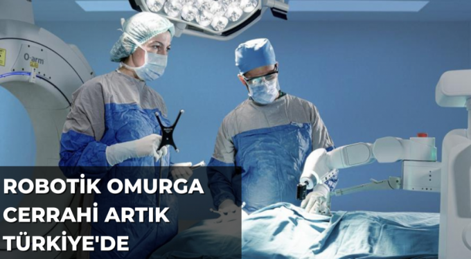 Robotik omurga cerrahisi artık Türkiye'de