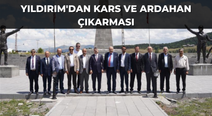Yıldırım'dan Kars ve Ardahan çıkarması