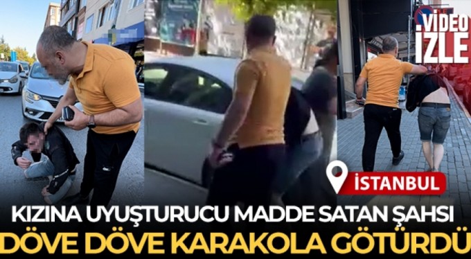 Kızına uyuşturucu madde satan şahsı döverek karakola götürdü