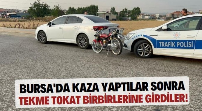 Bursa'da kaza yaptılar sonra tekme tokat birbirlerine girdiler!