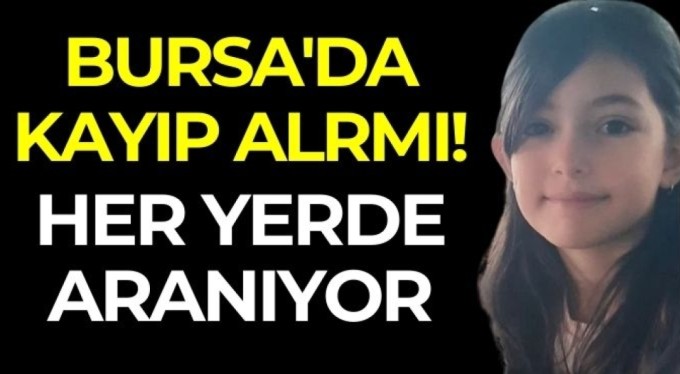 Bursa'da kaybolan 10 yaşındaki kız çocuğu her yerde aranıyor