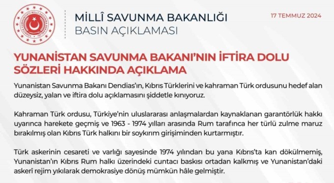 MSB: "Yunanistan Savunma Bakanı Dendias'ın Kıbrıs Türklerini ve kahraman Türk ordusunu hedef alan düzeysiz, yalan ve iftira dolu açıklamasını şiddetle kınıyoruz"