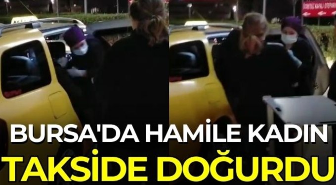 Bursa'da hamile kadın takside doğurdu