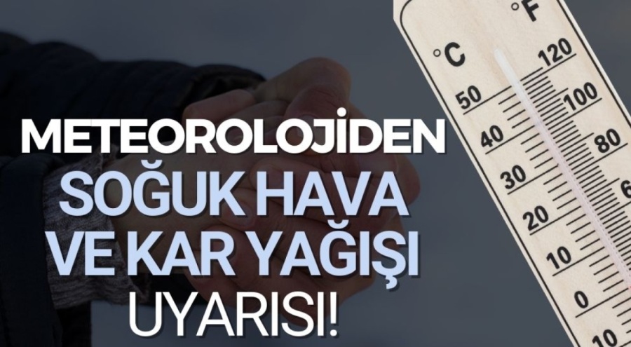 Meteorolojiden soğuk hava ve kar yağışı uyarısı