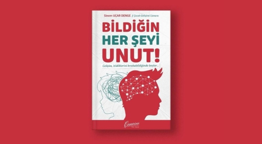 Sinem Uçar'dan ezber bozan kitap: "Bildiğin Her Şeyi Unut"