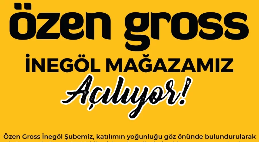 Özen Gross 5'inci Mağazasını  İnegöl'de Açıyor!